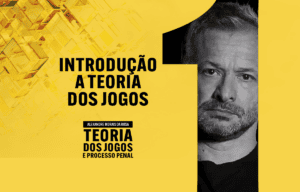 01 - Introdução a Teoria dos Jogos - Teoria dos Jogos e Processo Penal