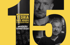 15 - Aplicação Estratégica 1 - Teoria dos Jogos e Processo Penal