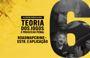 06 - RoadMapCrime – Estr. e Aplicação - Teoria dos Jogos e Processo Penal