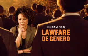 Lawfare de Gênero com Soraia Mendes e Alexandre Morais da Rosa