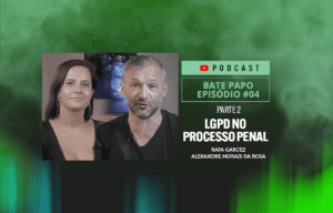 LGPD no Processo Penal com Rafaela Garcez e Alexandre Morais da Rosa