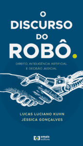 O discurso do robô: direito, inteligência artificial e decisão judicial  - janeiro 2023