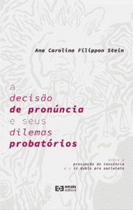 A decisão de pronúncia e seus dilemas probatórios: entre a presunção de inocência e o in dubio pro societate - abril 2023