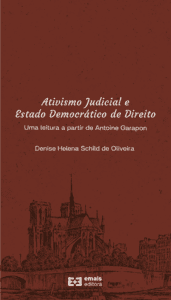 Ativismo Judicial e Estado Democrático de Direito: uma leitura a partir de Antoine Garapon - maio 2022