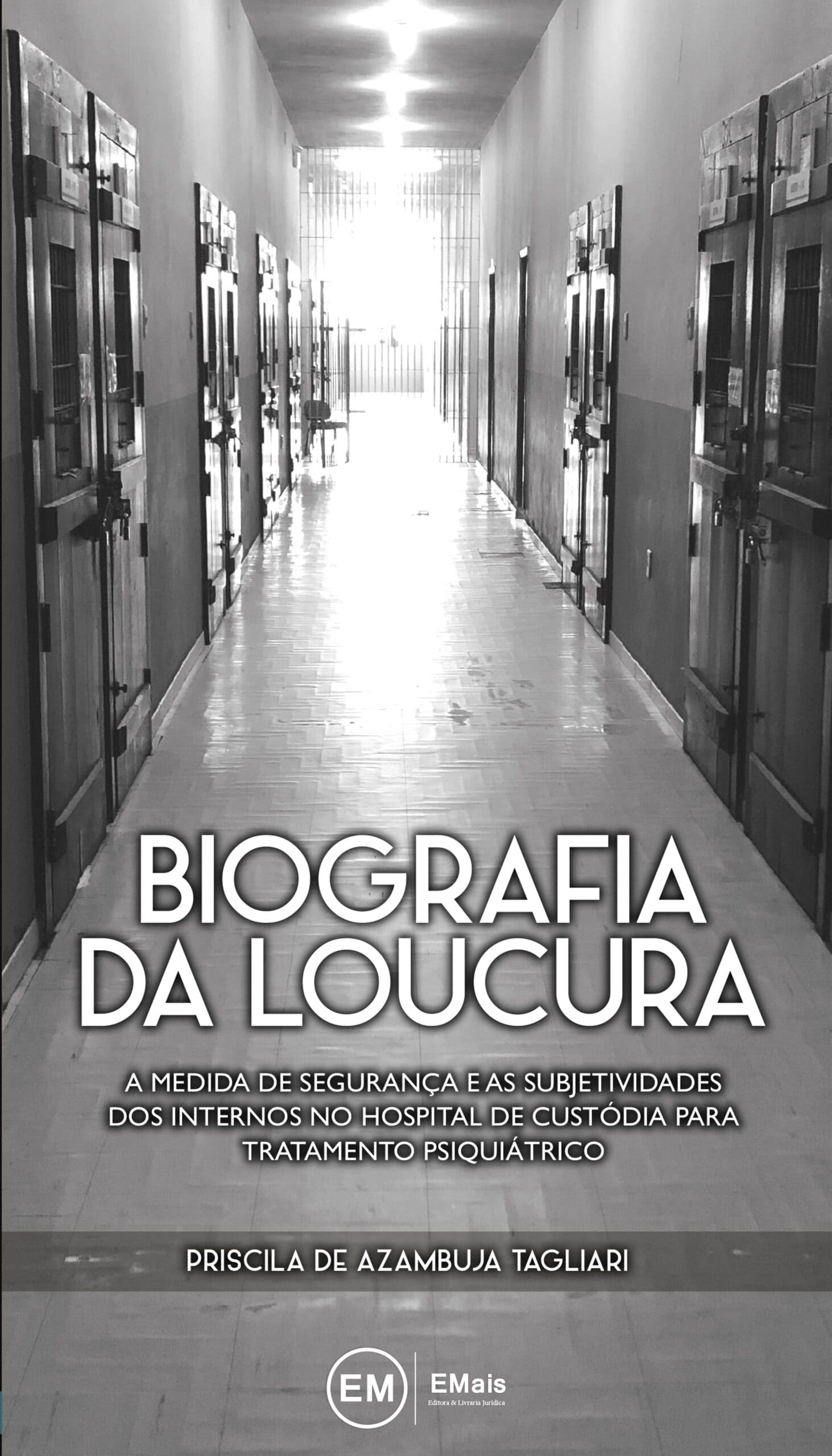 Biografia da loucura: a medida de segurança e as subjetividades dos internos nos hospitais de custódia para tratamento psiquiátrico - julho 2020