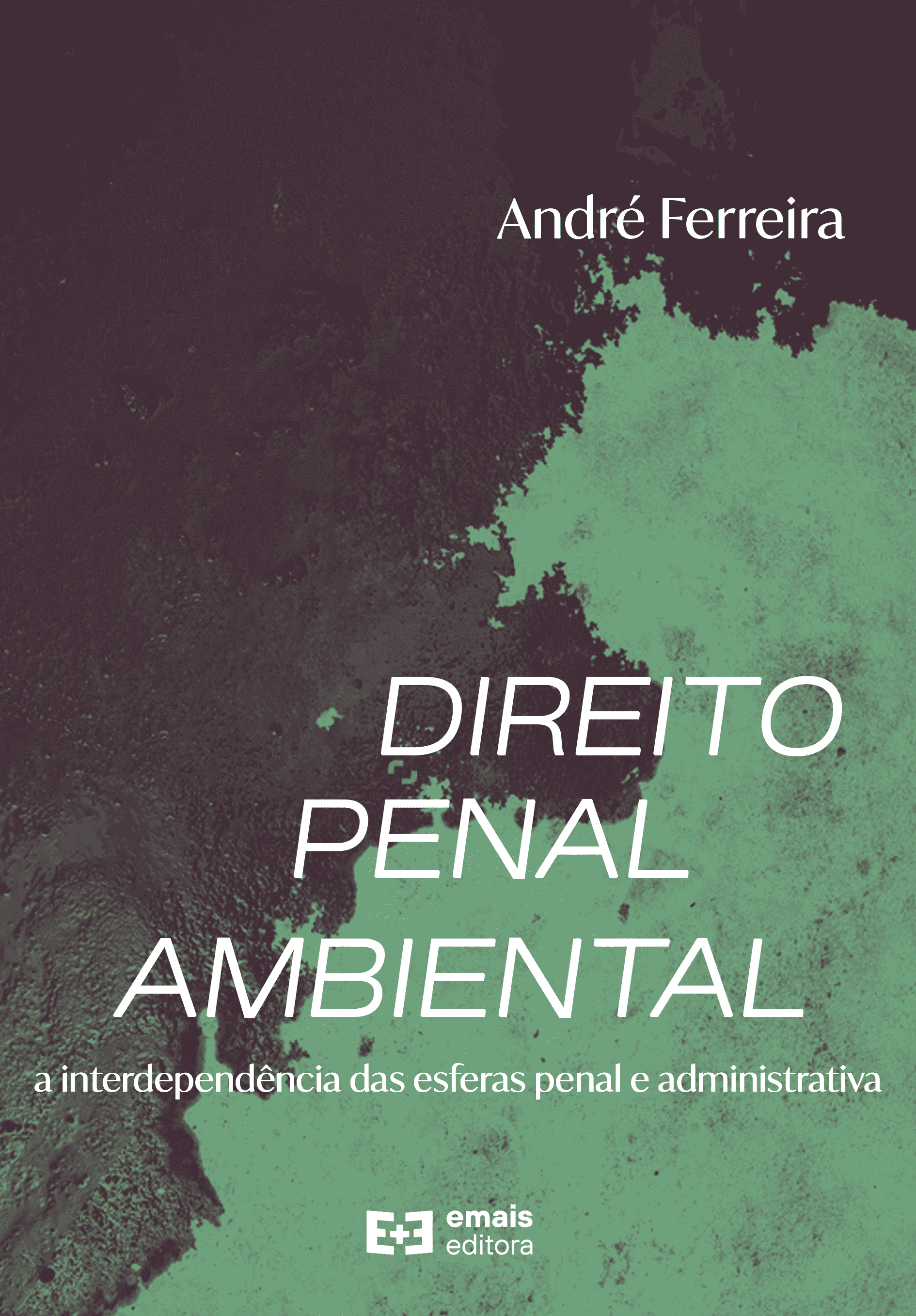 Direito penal ambiental: interdependência das esferas penal e administrativa - agosto 2022
