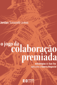 O jogo da colaboração premiada: estratégias de Sun Tzu aplicadas à guerra negocial - maio 2022
