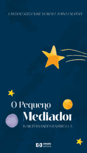 O Pequeno Mediador: um diálogo entre Warat e Saint-Exupéry - março 2023