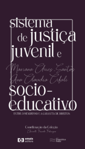 Sistema de justiça juvenil e socioeducativo: entre o menorismo e a garantia de direitos - abril 2022