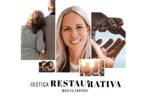 Justiça Restaurativa com Marcia Sarubbi