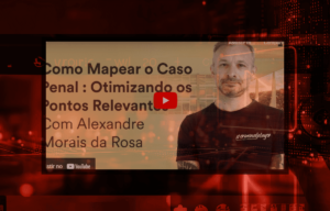 Como Mapear o Caso Penal: Otimizando os Pontos Relevantes