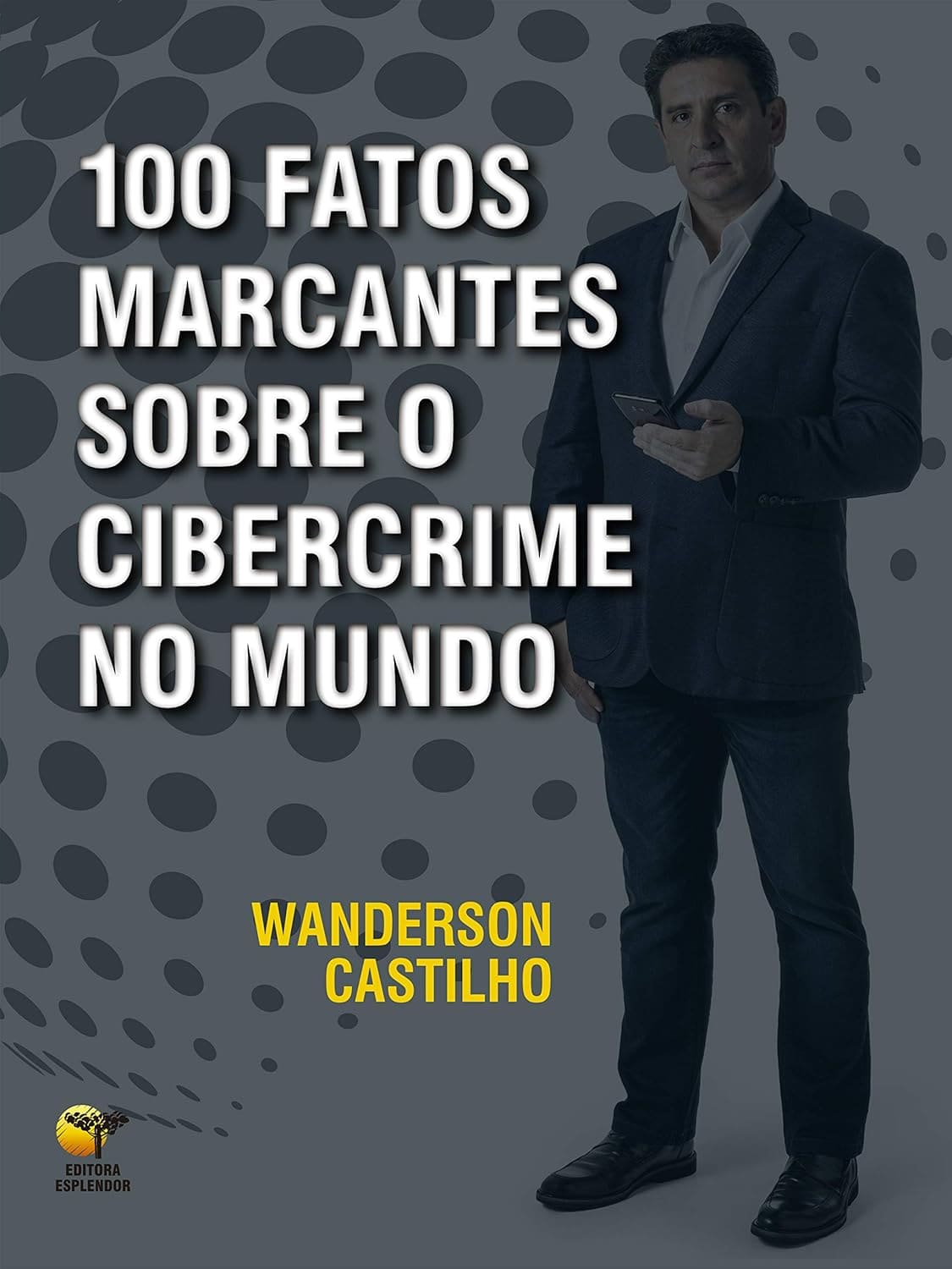 100 Fatos Marcantes Sobre o Cibercrime no Mundo Capa comum 1 agosto 2018