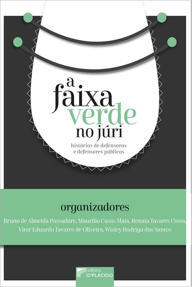 A Faixa Verde no Júri: Histórias de Defensoras e Defensores Públicos Capa comum 8 janeiro 2019