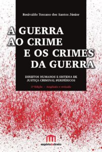A Guerra ao Crime e os Crimes da Guerra: Direitos Humanos e Sistema de Justiça Criminal Periféricos eBook Kindle