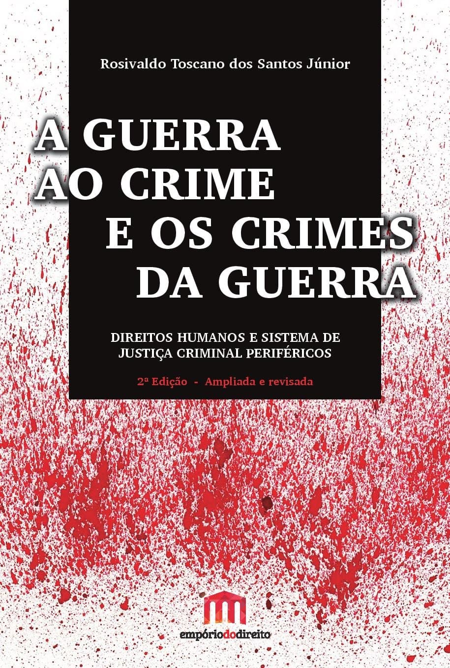 A Guerra ao Crime e os Crimes da Guerra: Direitos Humanos e Sistema de Justiça Criminal Periféricos eBook Kindle