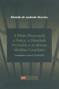A Prisão Processual, a Fiança, a Liberdade Provisória e as Demais Medidas Cautelares Capa comum 1 janeiro 2012