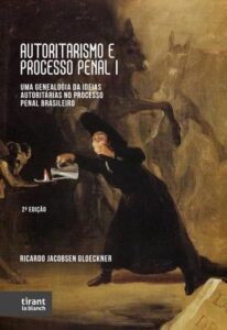 Autoritarismo e Processo Penal I: Uma Genealogia das Ideias Autoritárias no Processo Penal Brasileiro Capa comum 1 janeiro 2023