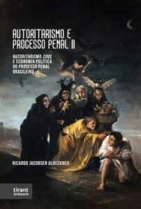 Autoritarismo e Processo Penal II: autoritarismo cool e economia política do processo penal brasileiro Capa comum 1 janeiro 2023