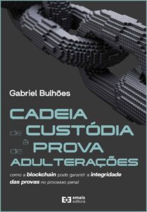Cadeia de custódia à prova de adulteração: como a blockchain pode garantir a integridade da prova no processo penal - julho 2024