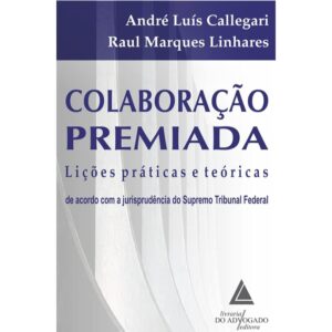 Colaboração Premiada: Lições Práticas e Teóricas de Acordo com a Jurisprudência do Supremo Tribunal Federal Capa comum 15 março 2019