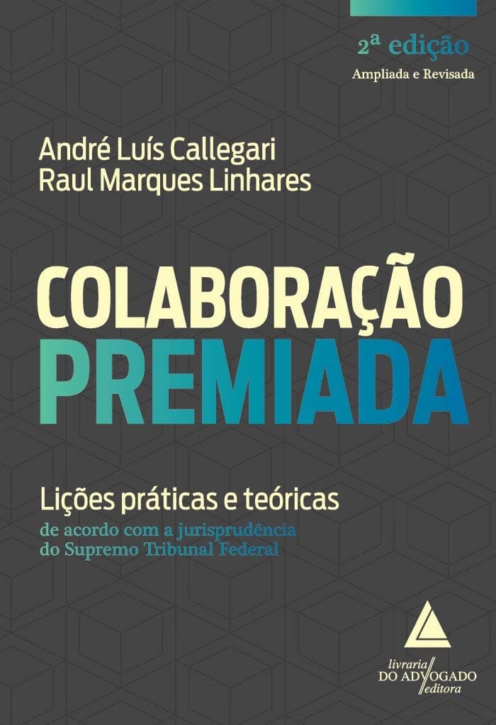 Colaboração Premiada: Lições Práticas e Teóricas de Acordo com a Jurisprudência do Supremo Tribunal Federal Capa comum 5 setembro 2019