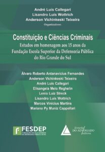 Constituição E Ciências Criminais: Estudos Em Homenagem Aos 15 Anos Da Fundação Escola Superior Da Defensoria Pública Do Rio Grande Do Sul Capa comum 1 janeiro 2015
