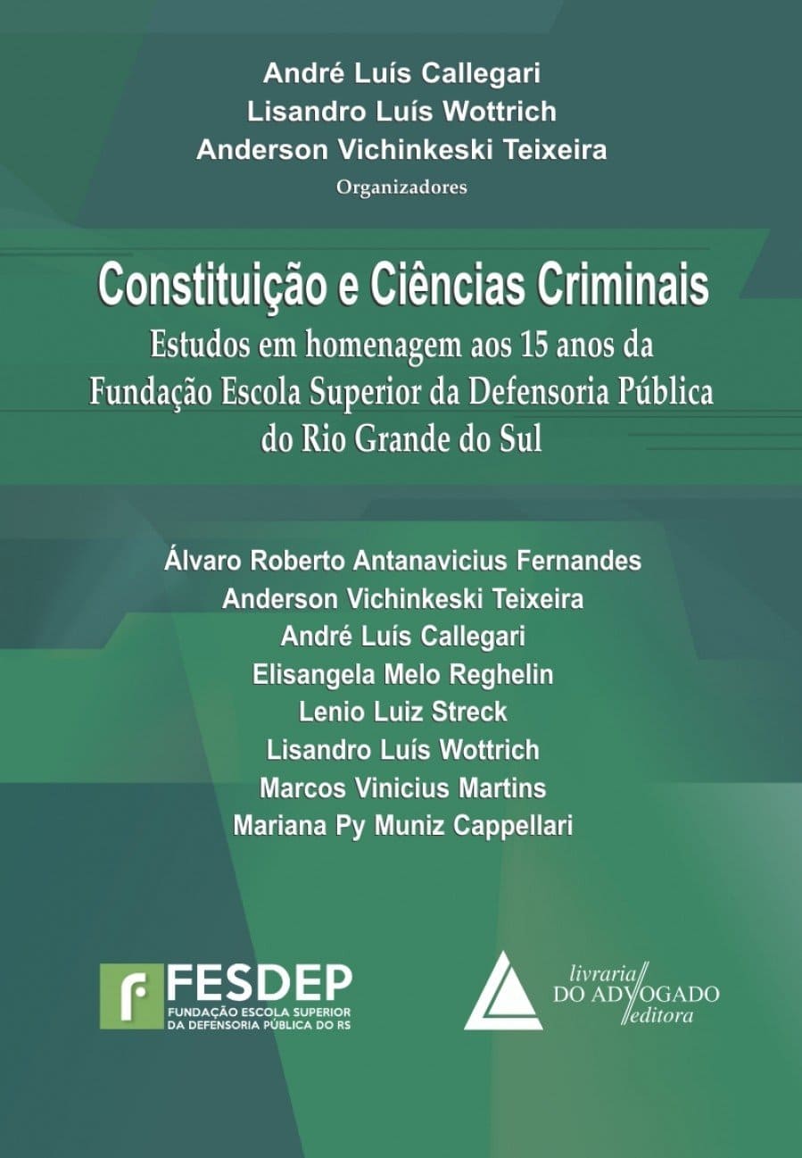 Constituição E Ciências Criminais: Estudos Em Homenagem Aos 15 Anos Da Fundação Escola Superior Da Defensoria Pública Do Rio Grande Do Sul Capa comum 1 janeiro 2015
