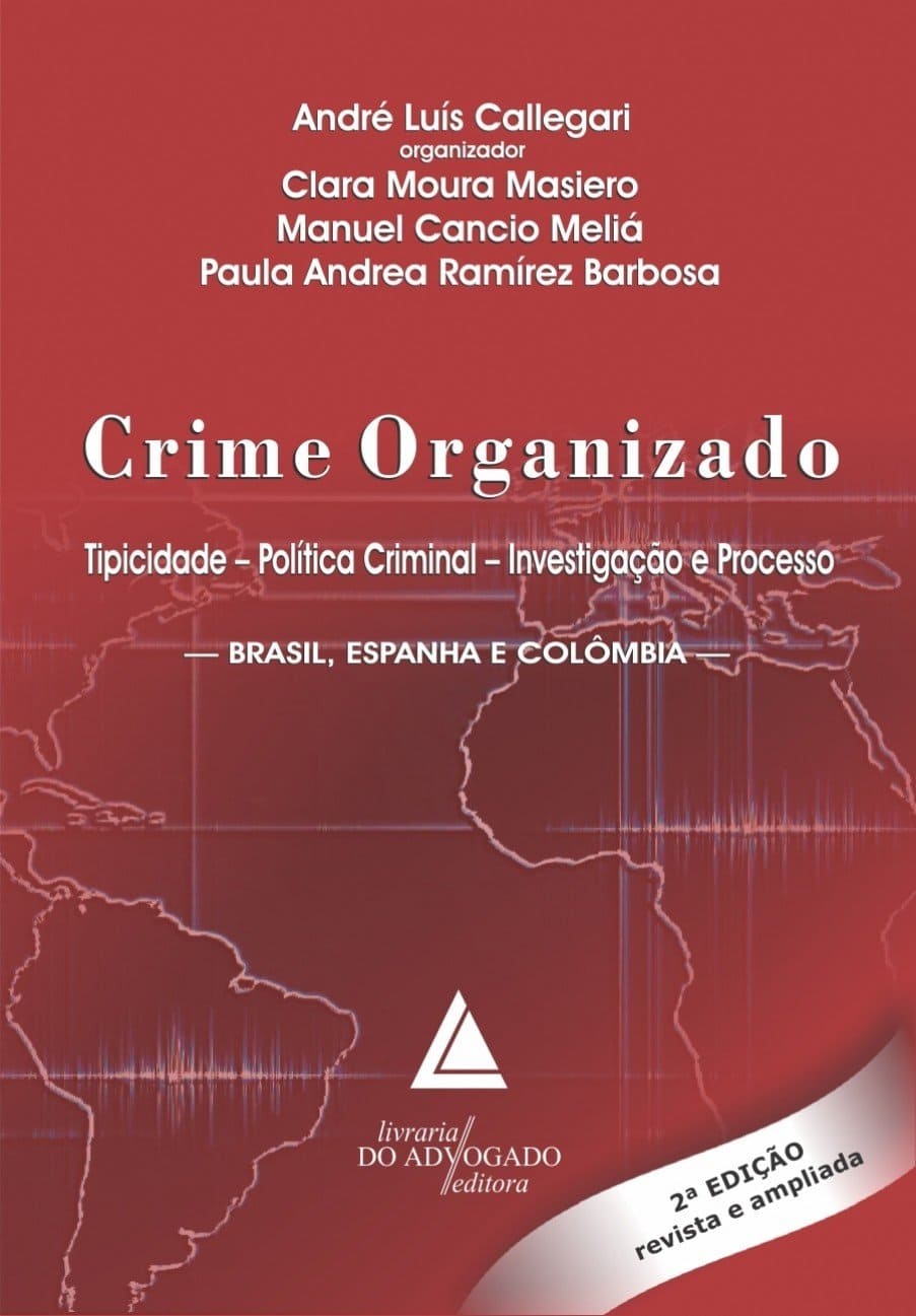 Crime Organizado: Tipicidade, Política Criminal, Investigação E Processo - Brasil, Espanha E Colômbia Capa comum 1 janeiro 2015