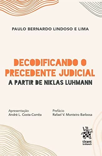 Decodificando o Precedente Judicial: a Partir de Niklas Luhmann Capa comum 24 outubro 2021