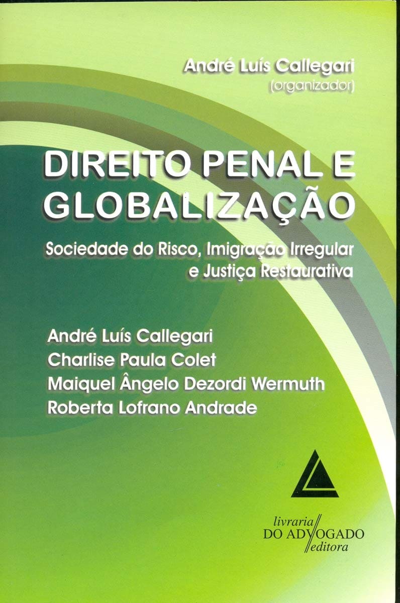 Direito Penal E Globalização: Sociedade Do Risco, Imigração Irregular E Justiça Restaurativa Capa comum 1 janeiro 2011