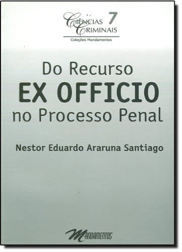 Do Recurso Ex Oficio no Processo Penal Capa comum 1 janeiro 2002