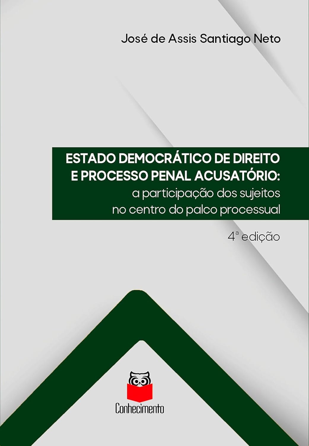 Estado Democrático de Direito e Processo Penal Acusatório: A participação dos sujeitos no centro do palco processual eBook Kindle