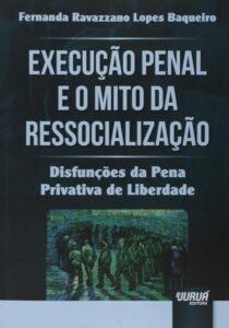 Execução Penal e o Mito da Ressocialização - Disfunções da Pena Privativa de Liberdade Capa comum 3 julho 2017