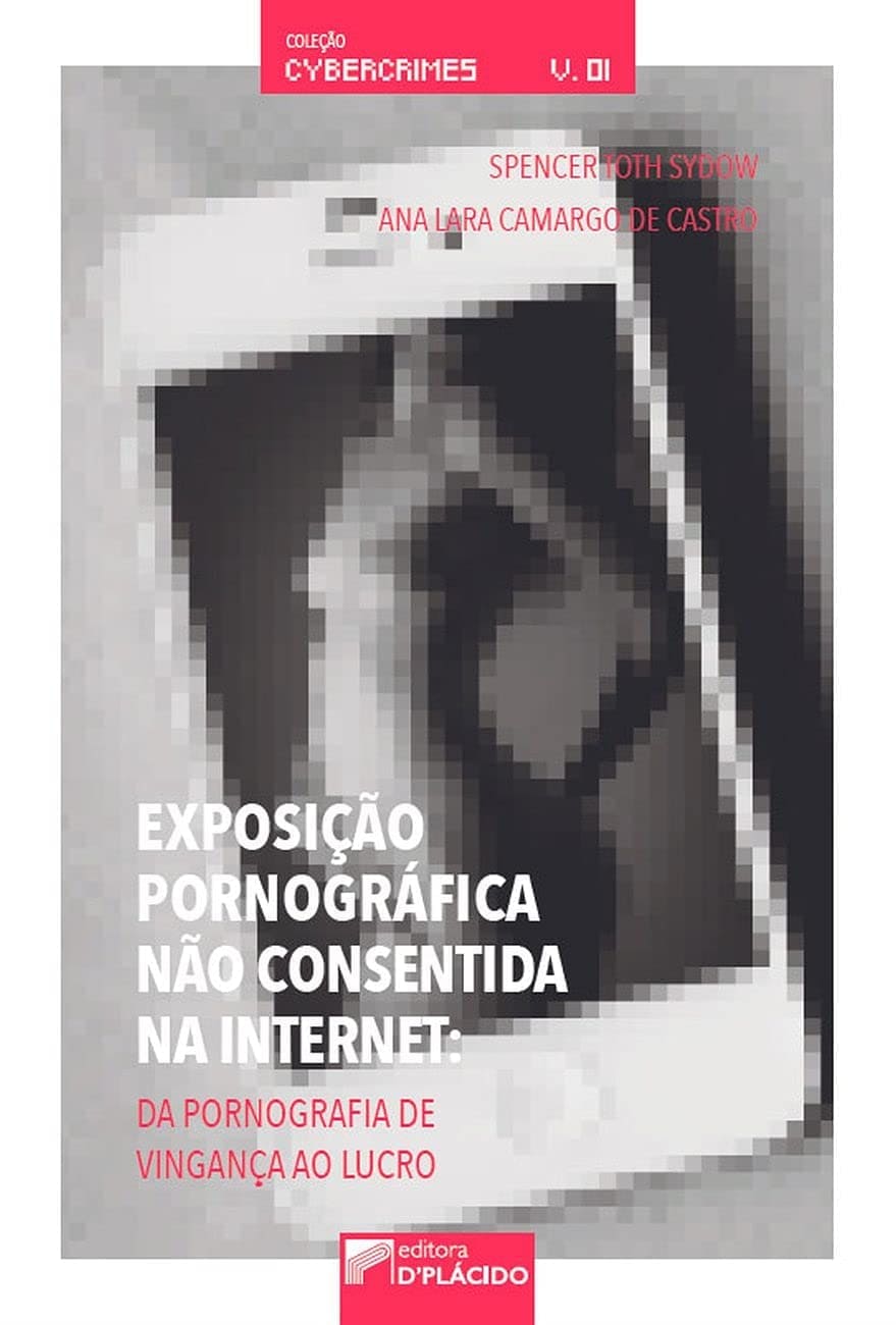 Exposição Pornográfica Não Consentida na Internet: da Pornografia de Vingança ao Lucro Capa comum 1 janeiro 2017
