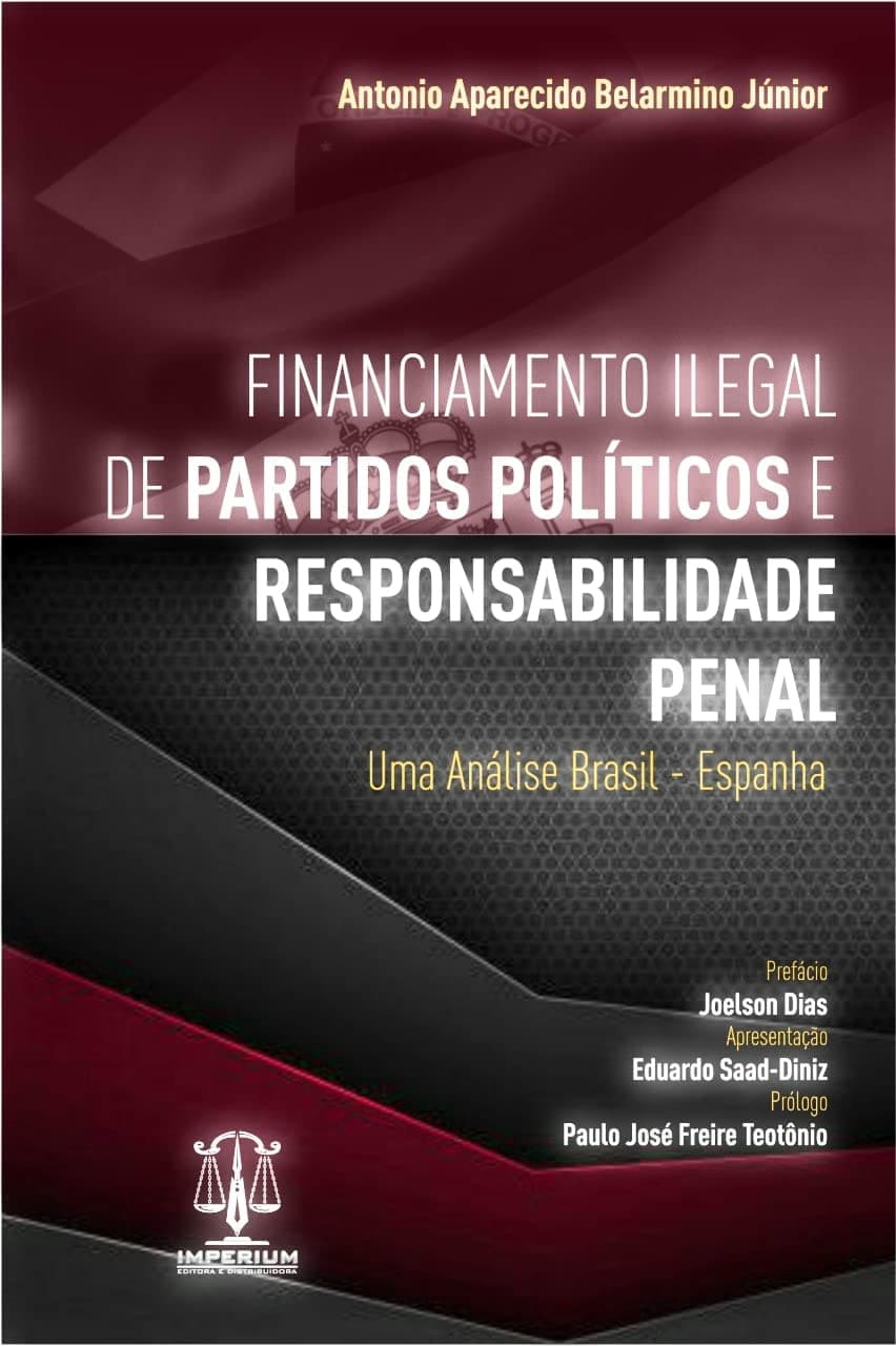 Financiamento Ilegal de Partidos Políticos e Responsabilidade Penal. Uma Análise Brasil - Espanha Capa comum 24 março 2022