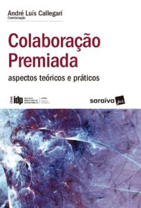 IDP - Linha Pesquisa Acadêmica - Colaboração Premiada: aspectos teóricos e práticos eBook Kindle