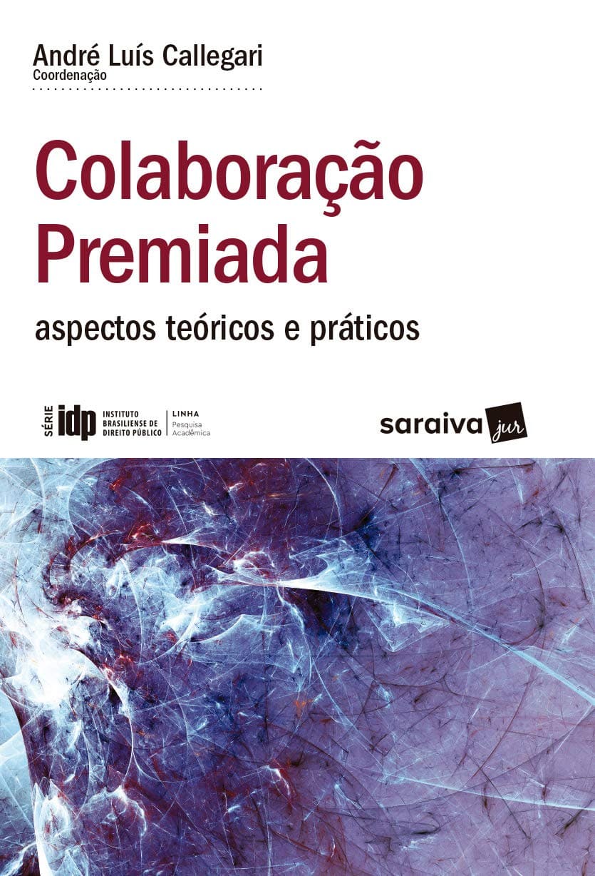 IDP - Linha Pesquisa Acadêmica - Colaboração Premiada: aspectos teóricos e práticos eBook Kindle