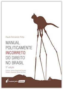 Manual Politicamente Incorreto do Direito no Brasil Capa comum 18 agosto 2017