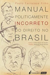 Manual Politicamente Incorreto do Direito no Brasil Capa comum 18 maio 2016