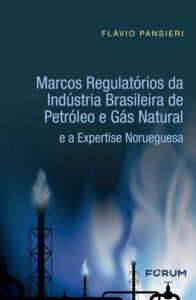 Marcos Regulatórios da Indústria Brasileira de Petróleo e Gás Natural e a Expertise Norueguesa Capa comum 22 fevereiro 2019
