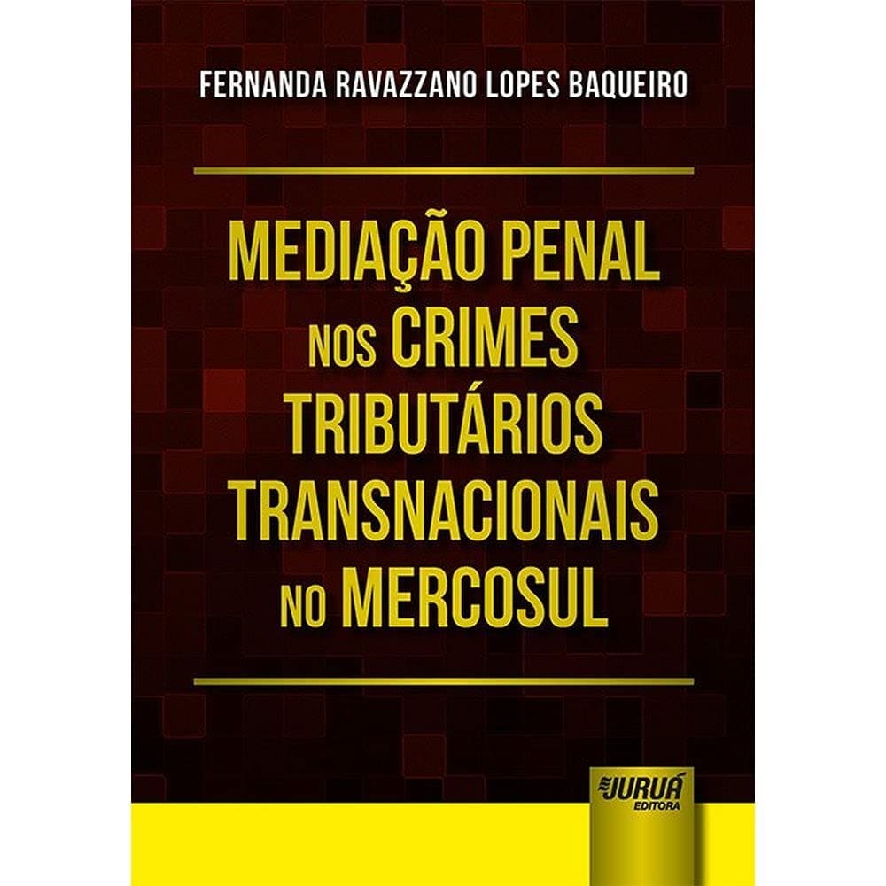 Mediação Penal nos Crimes Tributários Transnacionais no Mercosul Capa comum 10 agosto 2018