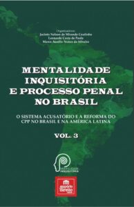 Mentalidade Inquisitória e Processo Penal no Brasil: o Sistema Acusatório e a Reforma do CPP no Brasil e na América Latina (Volume 3) Capa comum 1 novembro 2017