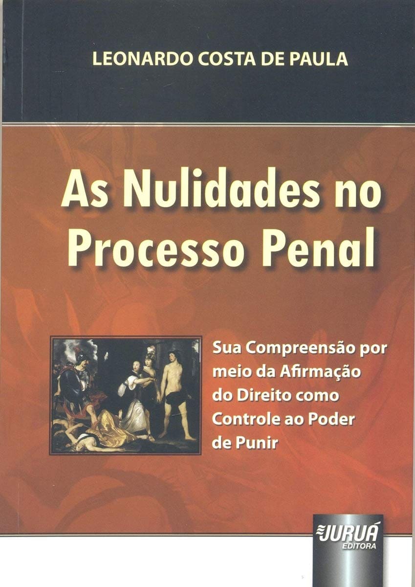 Nulidades no Processo Penal, As - Sua Compreensão por meio da Afirmação do Direito como Controle ao Poder de Punir Capa comum 16 janeiro 2013