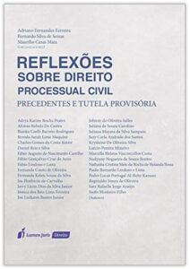Reflexões Sobre Direito Processual Civil. Precedentes e Tutela Provisória Capa comum 13 julho 2017