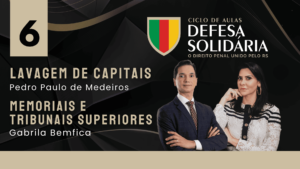 06 - Lavagem de Capitais, Memoriais e Tribunais Superiores - Pedro Paulo e Gabriella Bemfica - Defesa Solidária