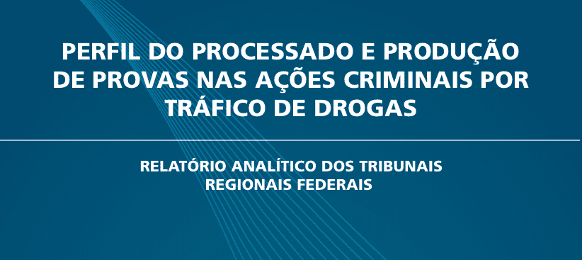 Perfil do processado e produção de provas nas ações criminais por tráfico de drogas- TRF
