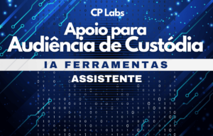 IA Apoio para Audiência de Custódia