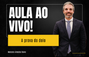 A prova do dolo com Marcelo Almeida Ruivo