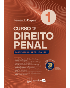 Curso de Direito Penal - Volume 1 - Parte Geral: Arts. 1º a 120, 30ª edição