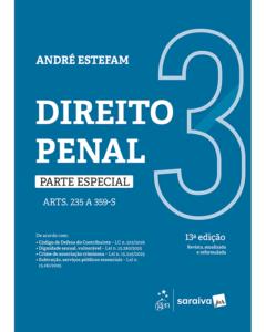 Direito Penal - Volume 3 - Parte Especial (Arts. 235 a 359-S), 13ª edição